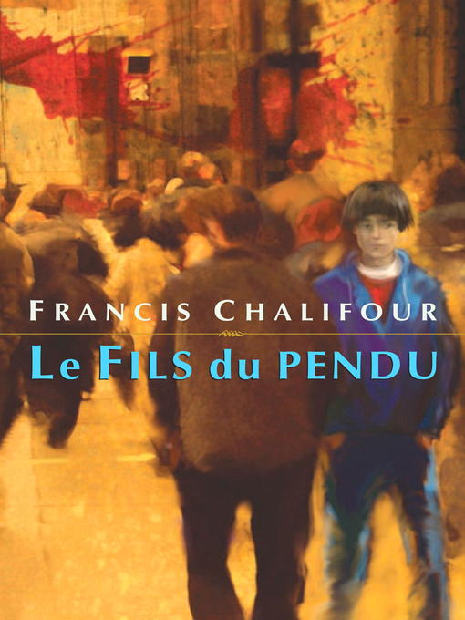 Title details for Le Fils du pendu by Francis Chalifour - Available